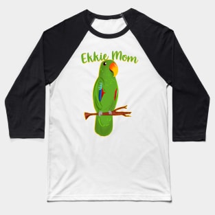 Ekkie Mom Cute Green Eclectus Parrot for parrot lovers Baseball T-Shirt